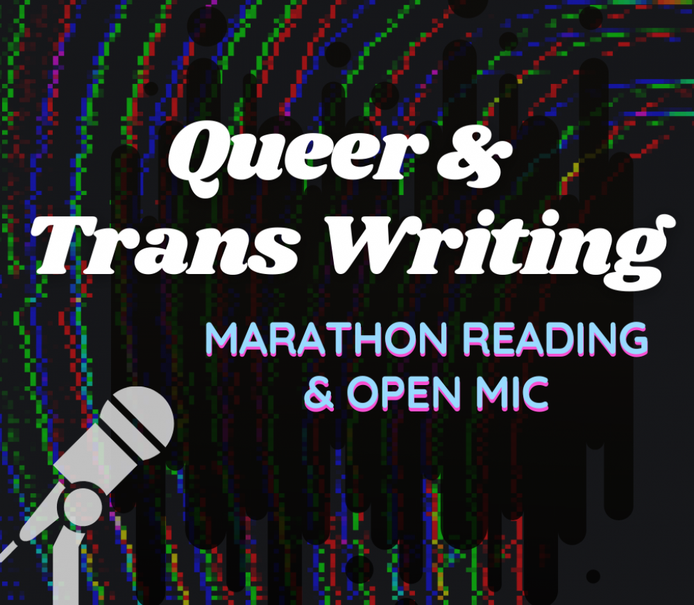 A black and rainbow background with a microphone and text that reads: Queer & Trans Writing Marathon Reading & Open Mic.