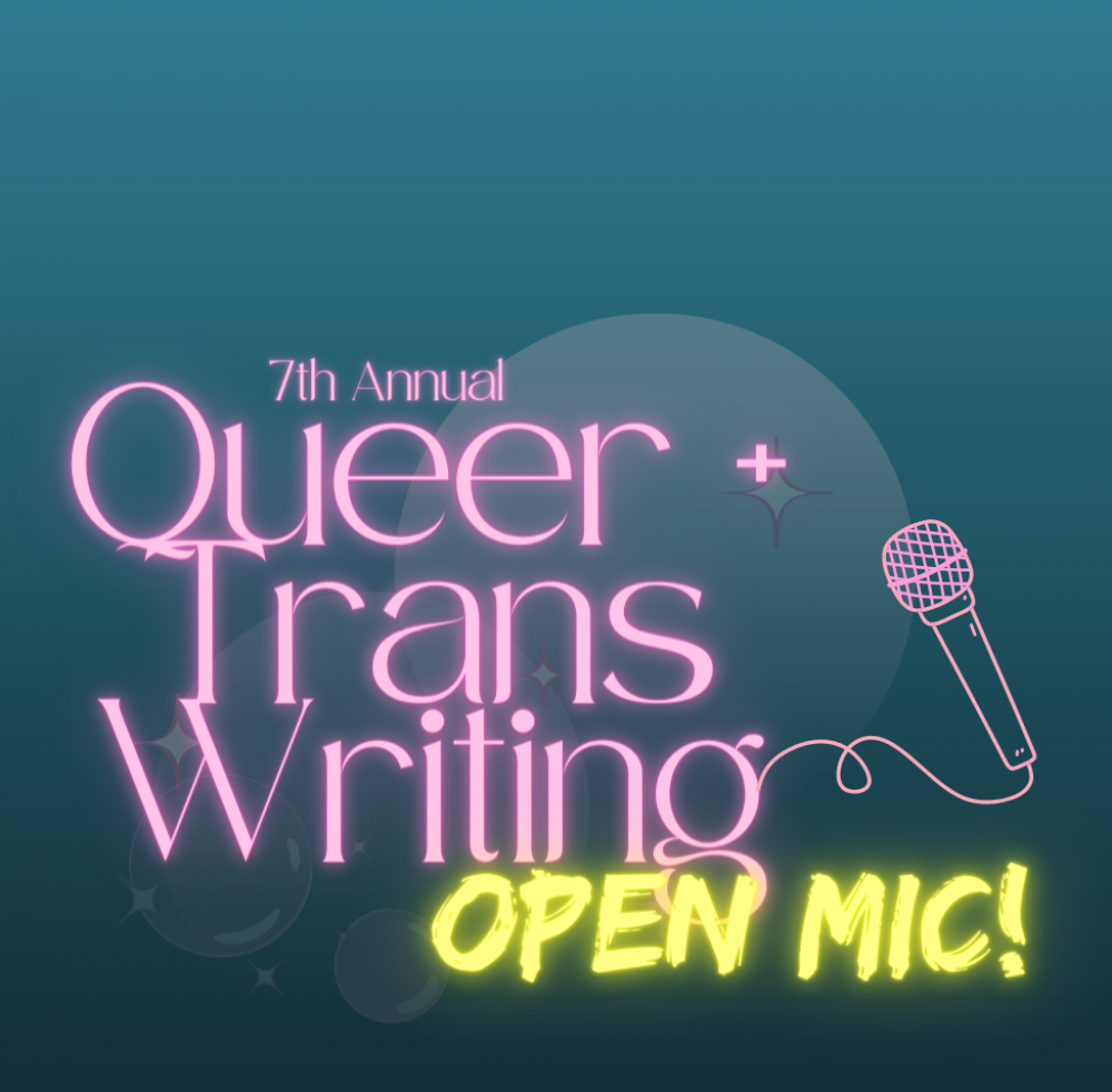 Queer + Trans Writing Open Mic! Queer + Trans Writing Open Mic!