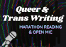 A black and rainbow background with a microphone and text that reads: Queer & Trans Writing Marathon Reading & Open Mic.