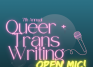 Queer + Trans Writing Open Mic!
