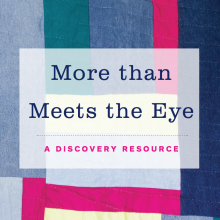 A blue, gray, and pink quilt background with the text, "More Than Meets the Eye: A Discovery Resource" overlaid.