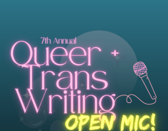 Queer + Trans Writing Open Mic!